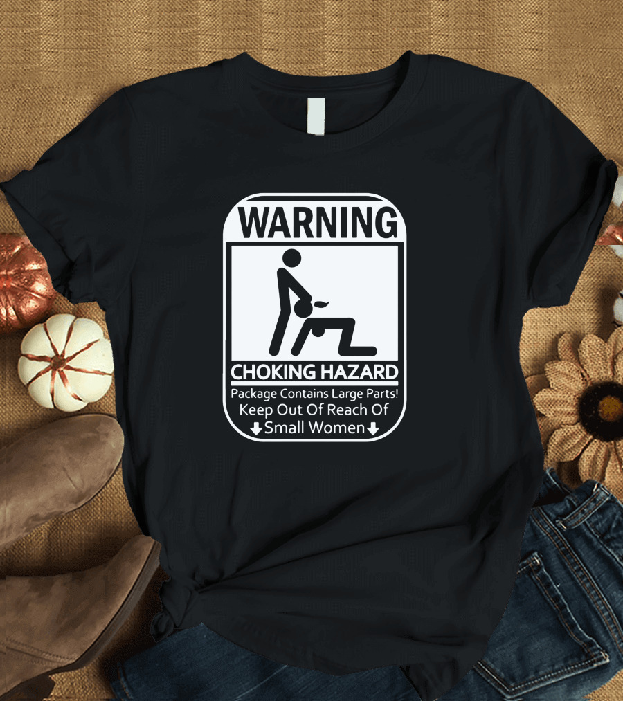 WARNING CHOKING HAZARD Package Contains Large Parts Keep Out Of Reach Of Small Women T-Shirt
