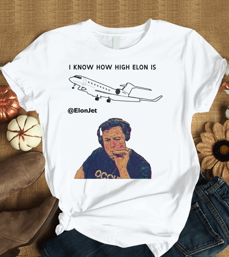 I KNOW HOW HIGH ELON IS @ElonJet Smoking Plane T-Shirt