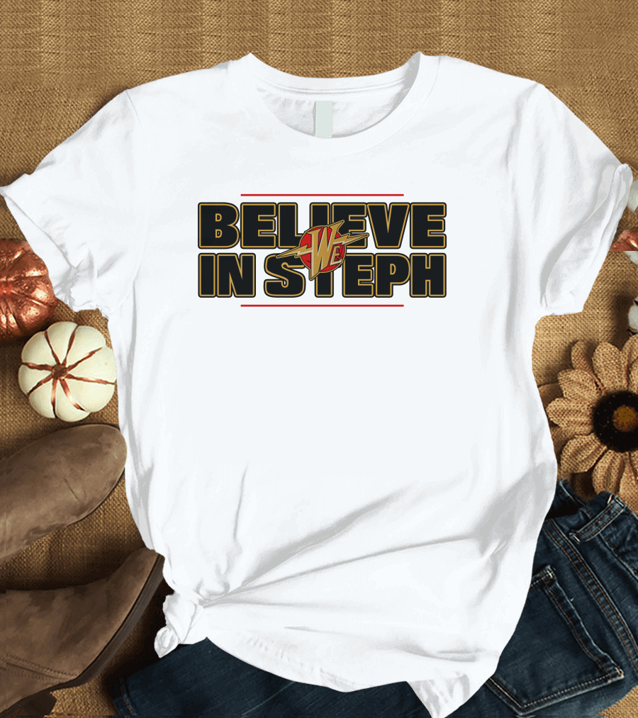 Warriors We Believe In Steph Basketball T-Shirt