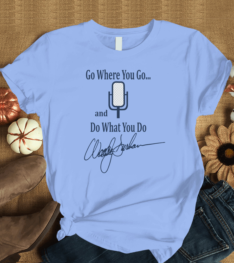 Go Where You Go and Do What You Do Retro Microphone Signature T-Shirt