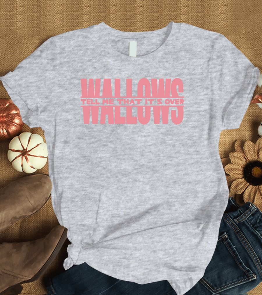 Wallows Tell Me That It's Over T-Shirt