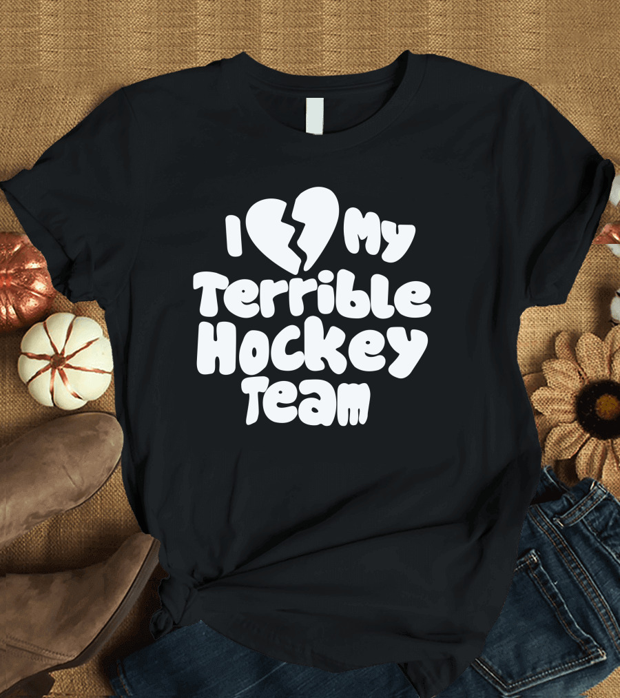 I Love My Terrible Hockey Team Broken Heart T-Shirt