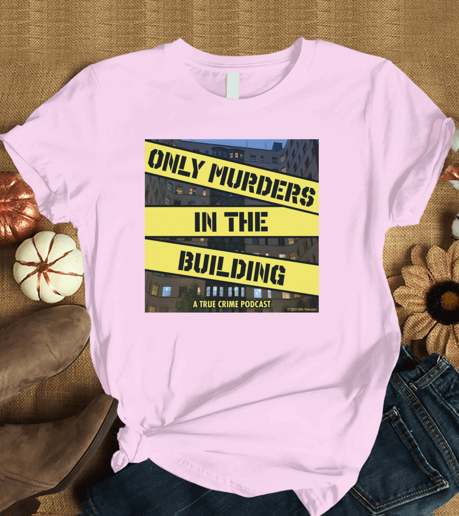 Only Murders In The Building A True Crime Podcast T-Shirt