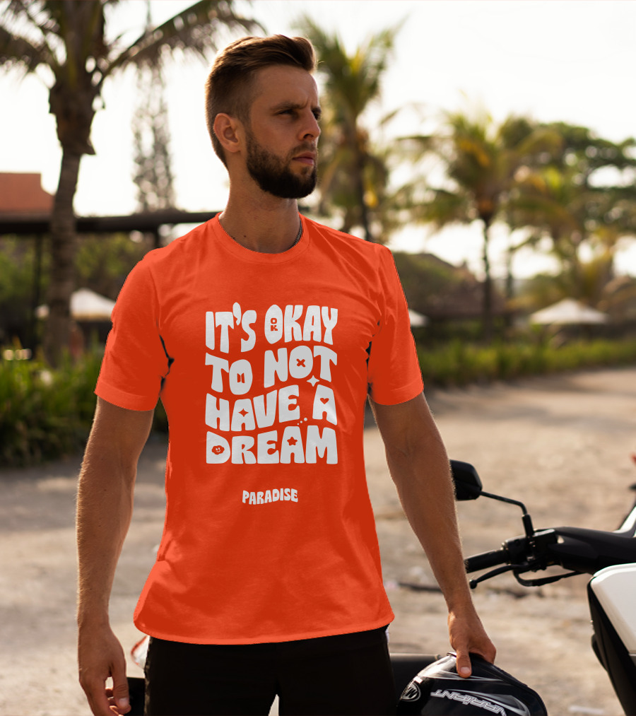 It's Okay To Not Have A Dream Paradise BTS T-Shirt