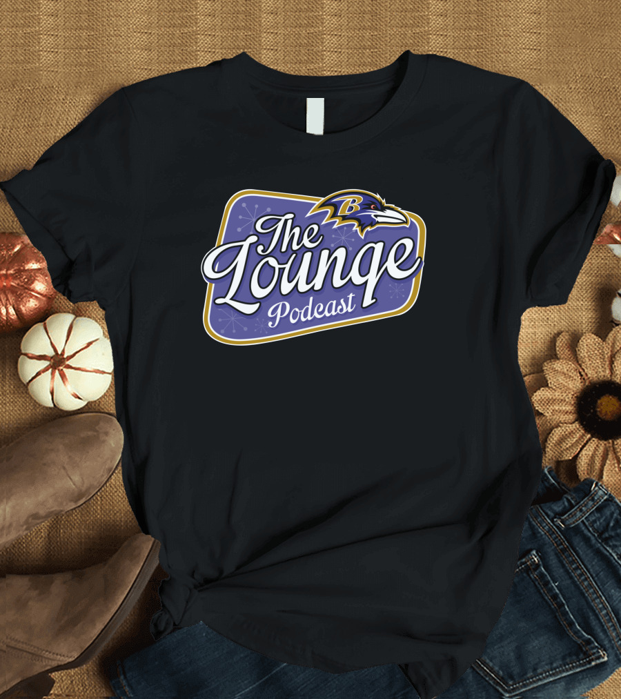 The Lounge Podcast Ravens T-Shirt