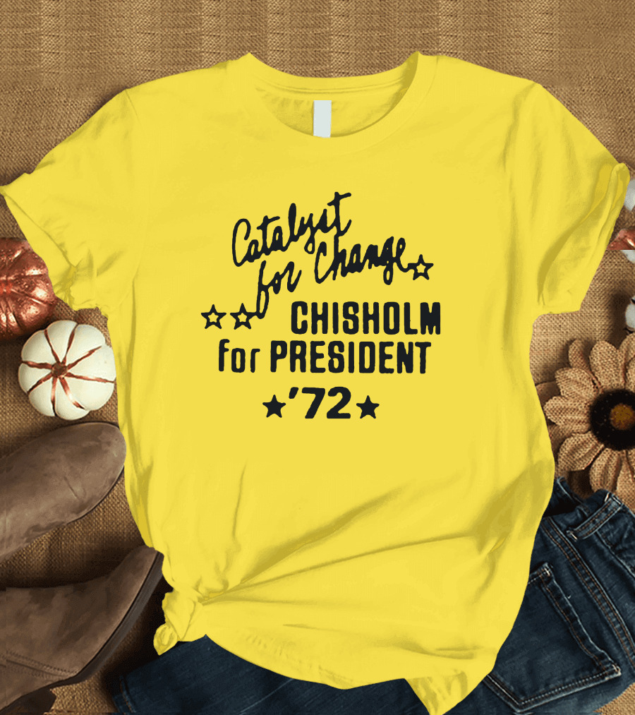 Catalyst for Change Chisholm for President '72 Stars T-Shirt