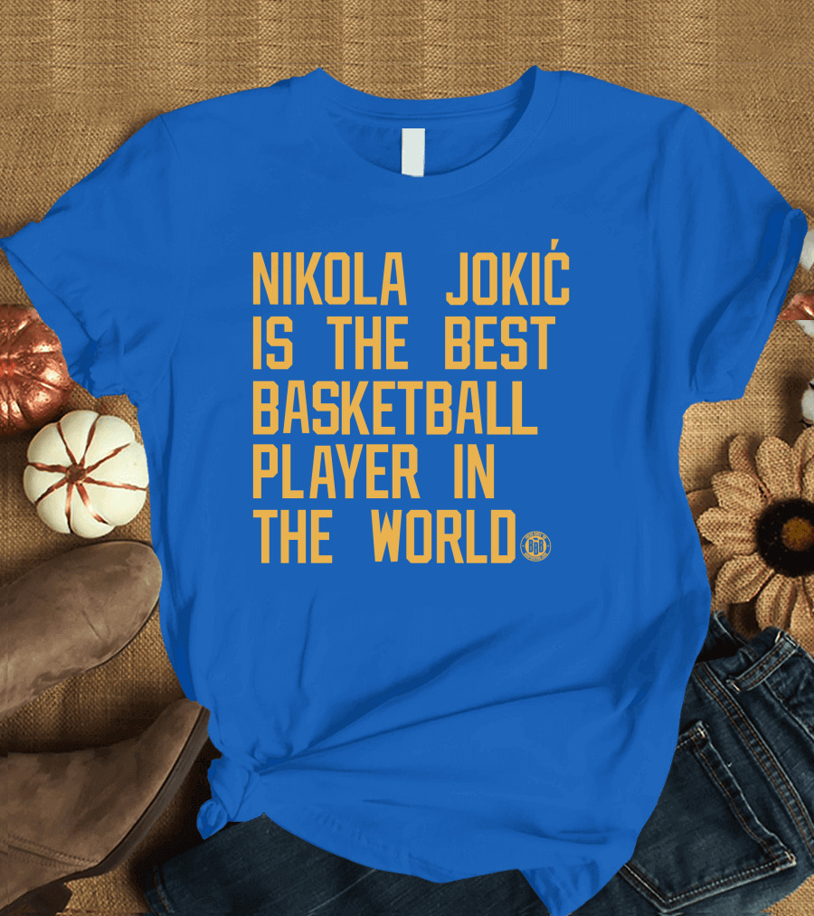 Nikola Jokic Is The Best Basketball Player In The World BBB T-Shirt