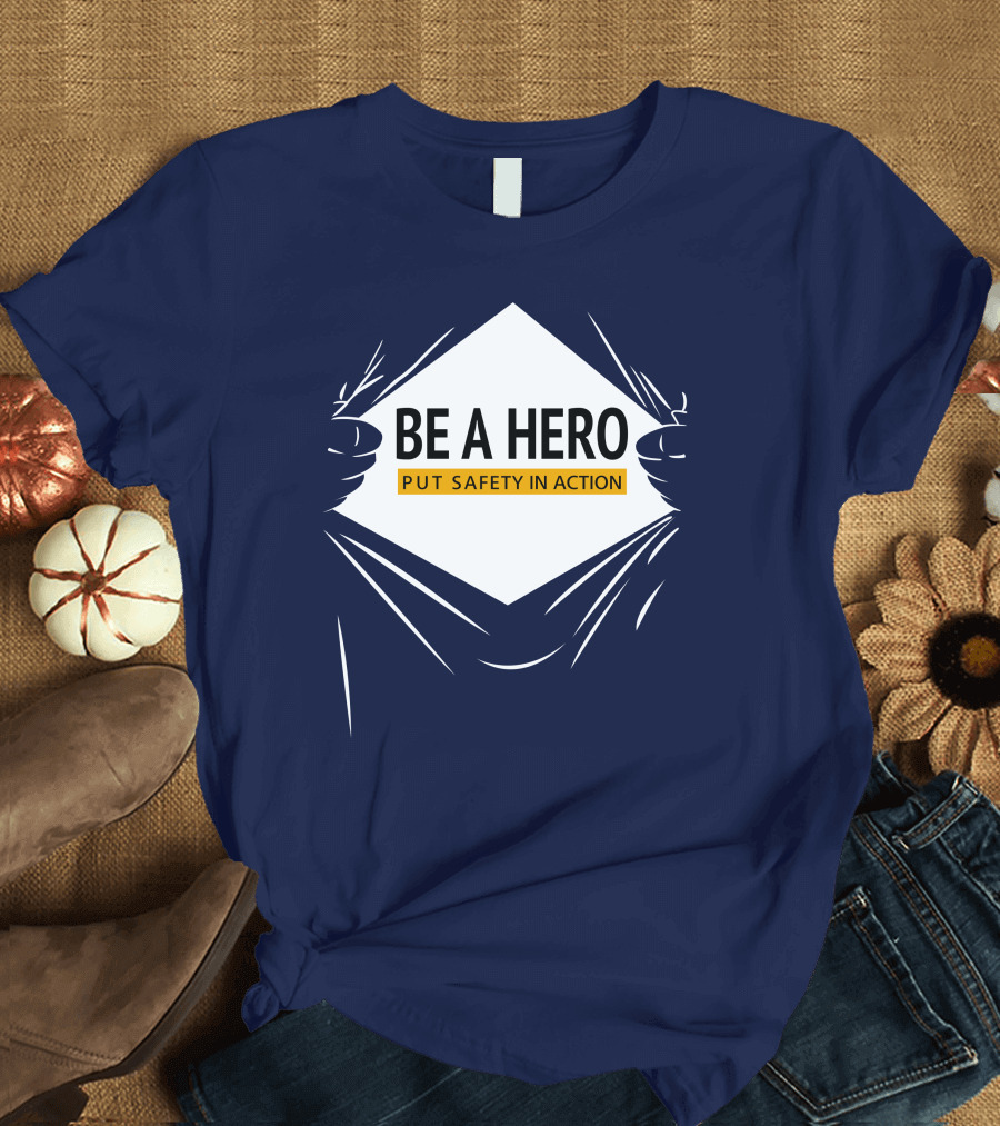 Dopeymcgeee Be A Hero Put Safety In Action Superhero T-Shirt