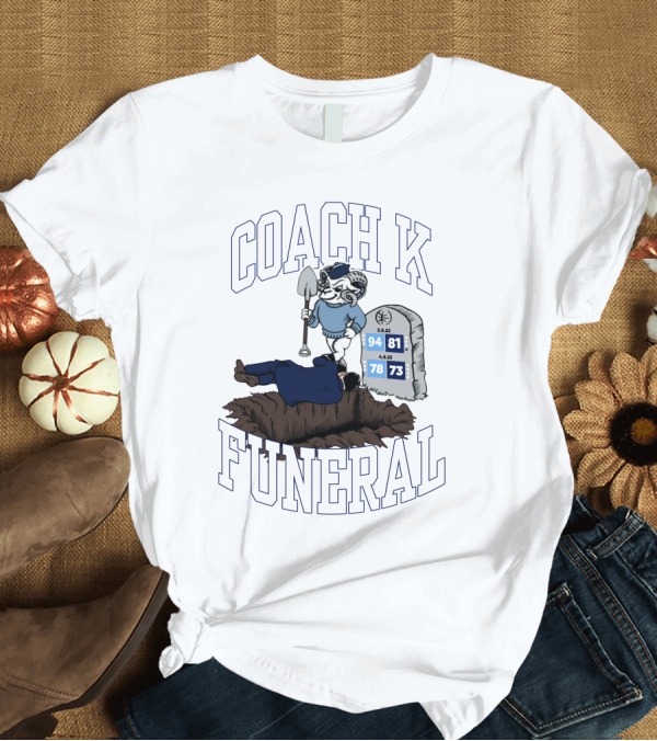 T-Shirt: Dave Portnoy Coach K Funeral Duke Basketball Rivalry Final Game Dates T-Shirt Dave Portnoy Coach K Funeral Duke Basketball Rivalry Final Game Dates T-Shirt