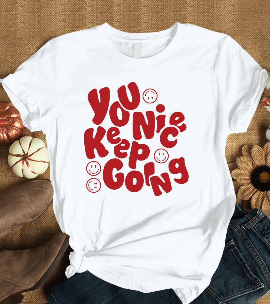 Liam McEwan Jm1013 You Nice Keep Going Ordinary Affair Merch Positive Message with Smiley Faces T-Shirt
