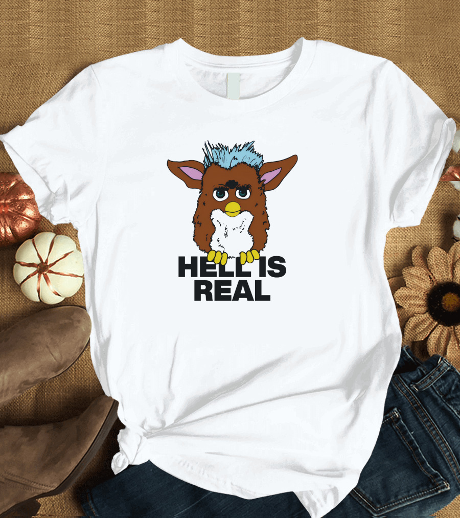 Shirts That Go Hard Hell Is Real Furby T-Shirt