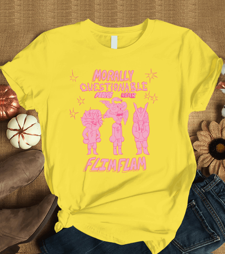 Morally Questionable People Wear Flimflam Albertsstuff T-Shirt