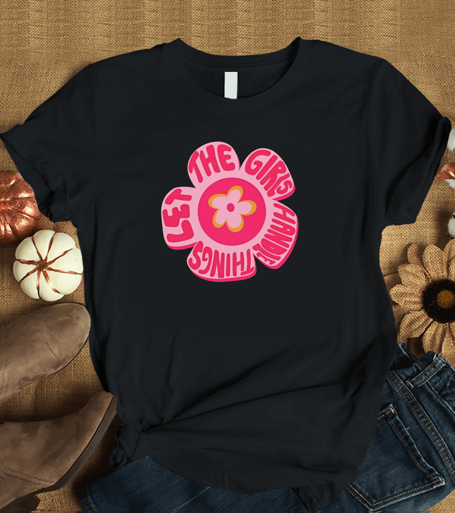 Theemarketingmamí Let The Girls Handle Things Pink Retro Flower T-Shirt