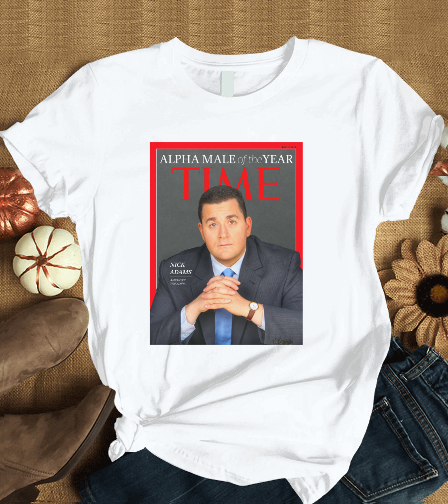 Nick Adams Time Alpha Male of the Year T-Shirt