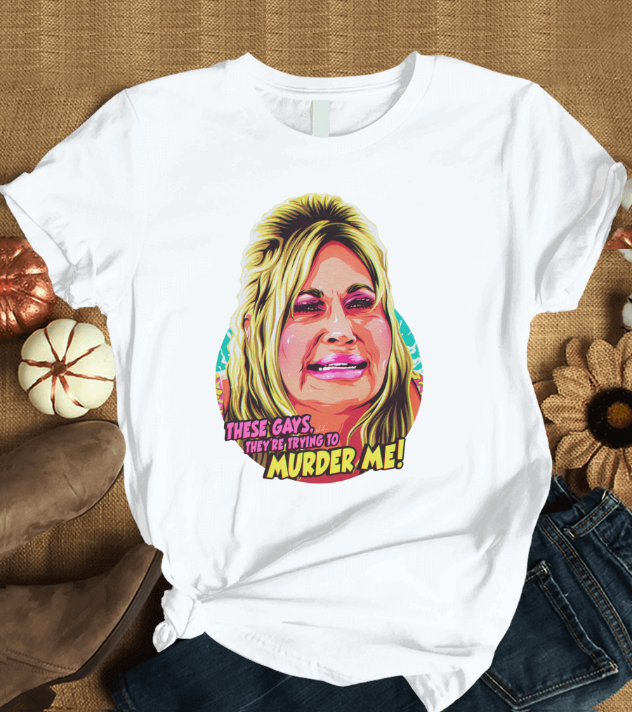 These Gays They're Trying to Murder Me Nordacious T-Shirt