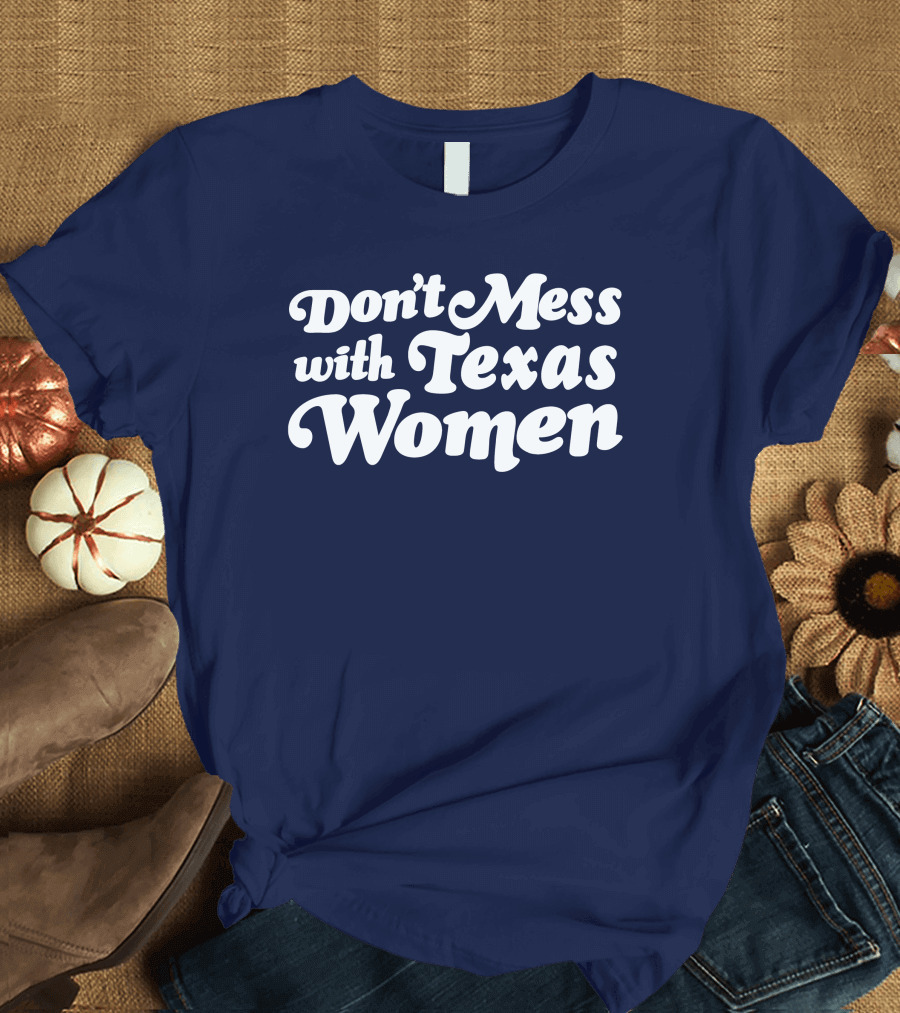Don't Mess With Texas Women T-Shirt