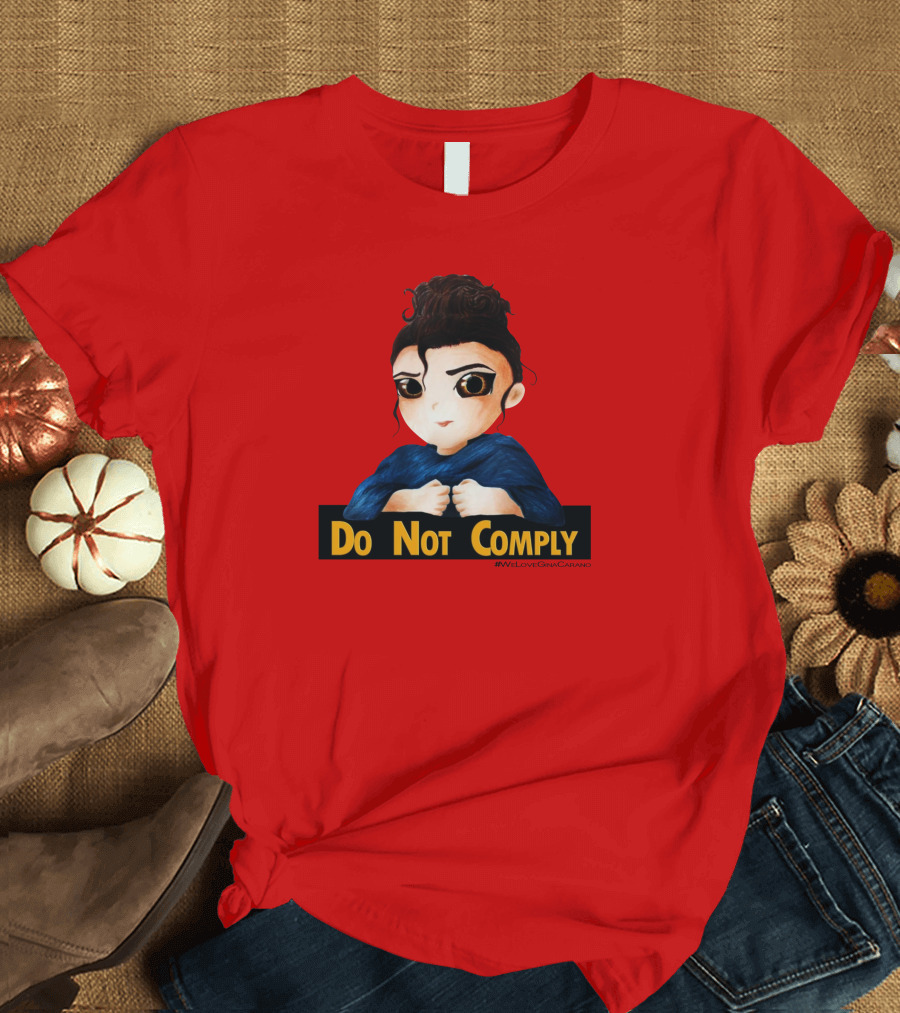Do Not Comply We Love Gina Carano T-Shirt