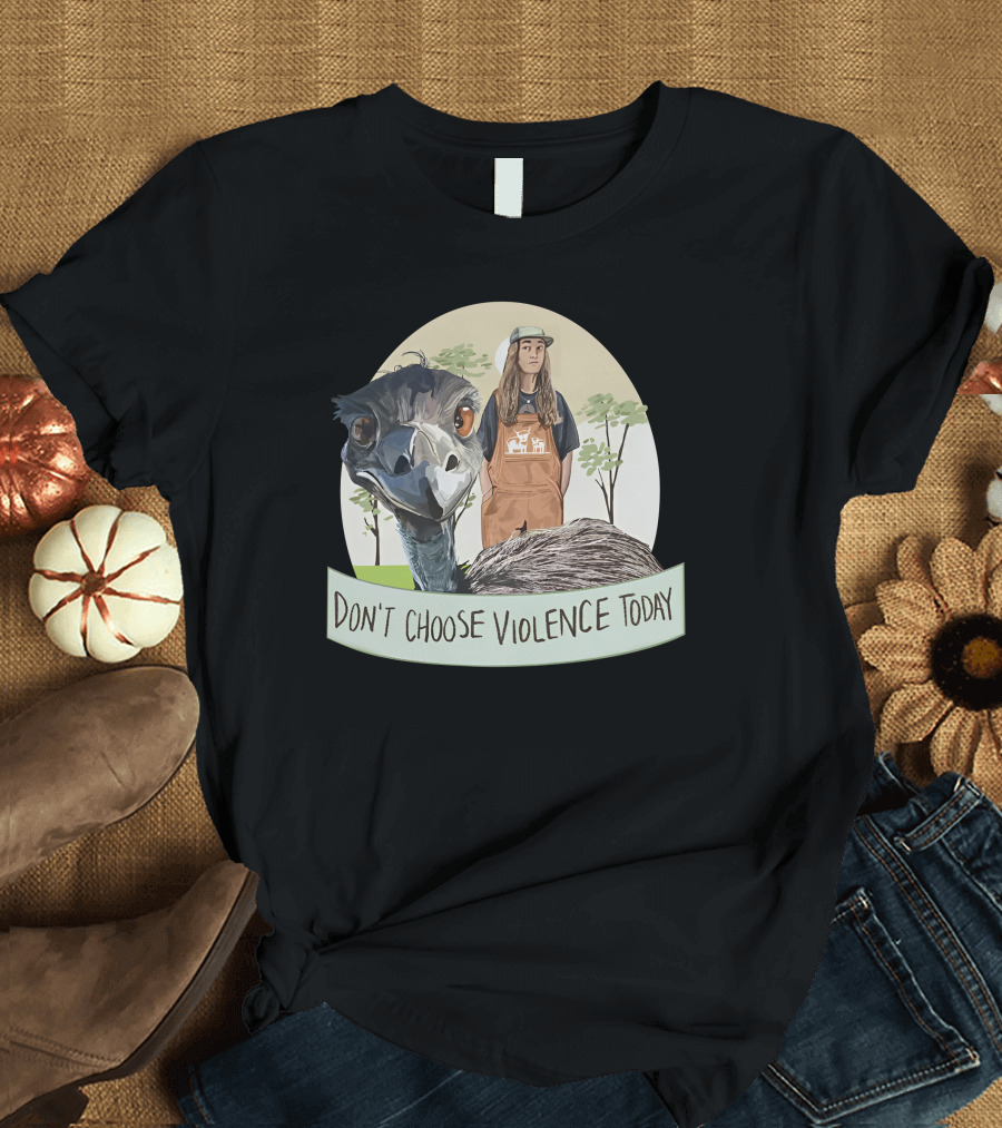 Don't Choose Violence Today Emu and Woman in Overalls with Trees Background T-Shirt