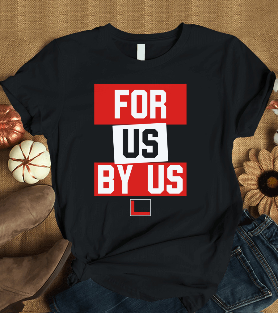 FOR US BY US L T-Shirt