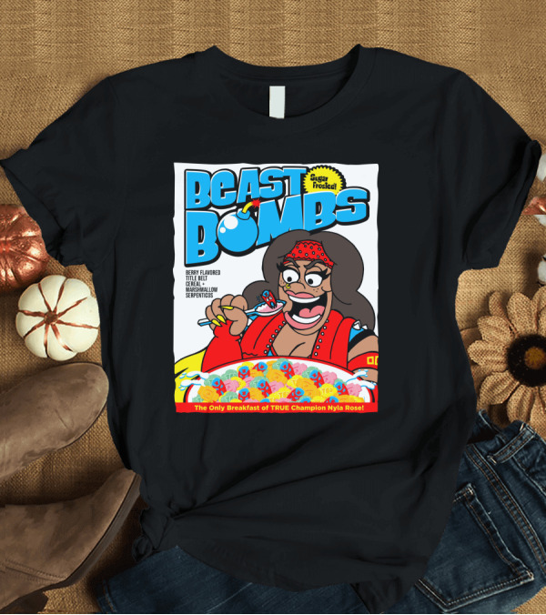 T-Shirt: BEAST BOMBS Sugar Frosted Berry Flavored Title Belt Cereal with Marshmallow Serpenticos The Only Breakfast of True Champion Nyla Rose T-Shirt BEAST BOMBS Sugar Frosted Berry Flavored Title Belt Cereal with Marshmallow Serpenticos The Only Breakfast of True Champion Nyla Rose T-Shirt