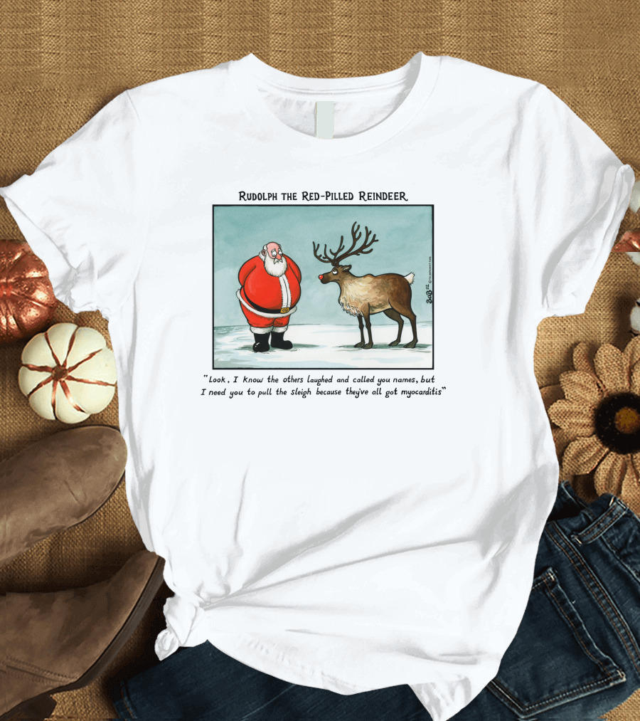 Rudolph the Red-Pilled Reindeer Santa Sleigh Myocarditis Joke T-Shirt