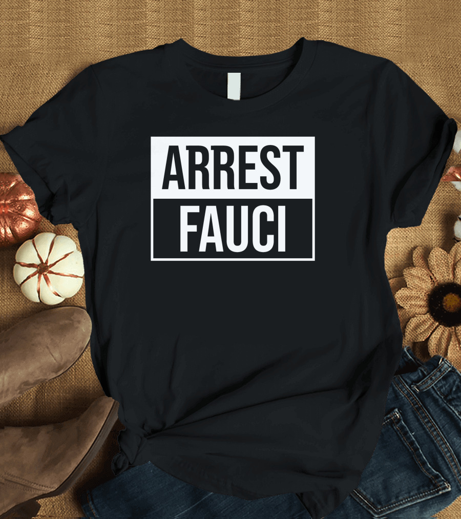 Arrest Fauci Controversial T-Shirt