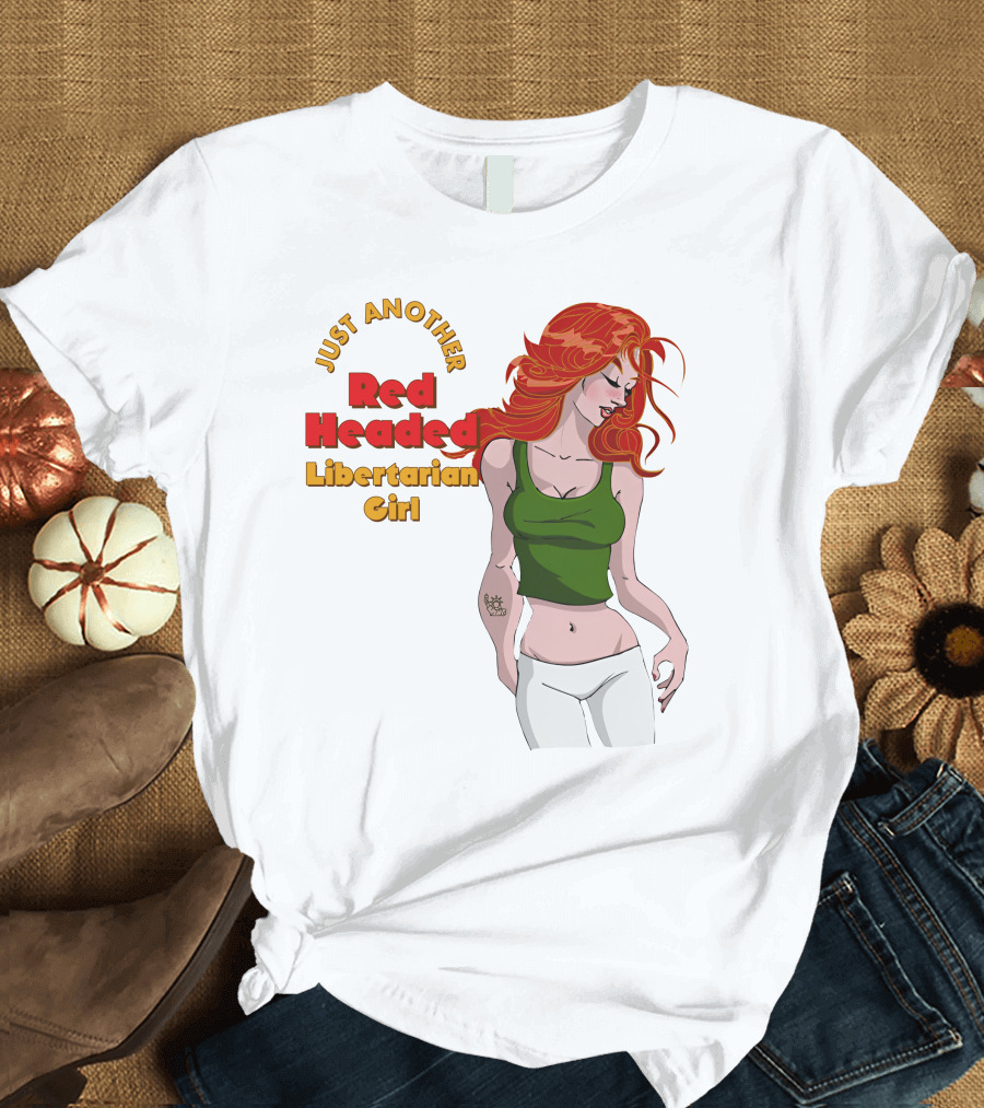 Just Another Red Headed Libertarian Girl T-Shirt