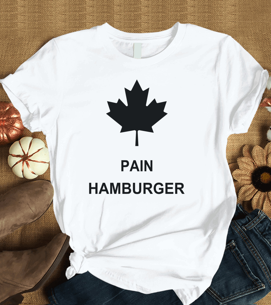 Pain Hamburger Maple Leaf T-Shirt