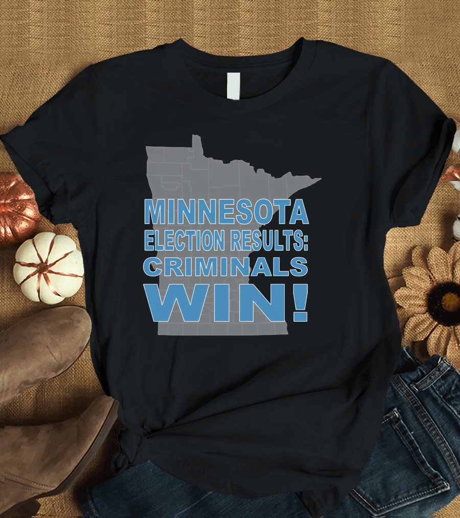 Minnesota Election Results: Criminals Win Map Outline T-Shirt