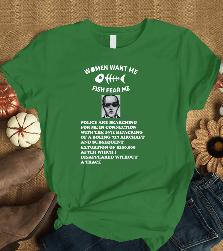 Women Want Me Fish Fear Me Police Are Searching For Me 1971 Hijacking Boeing 727 Extortion Disappeared Without a Trace T-Shirt