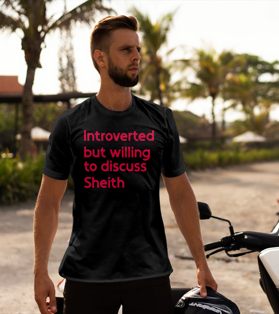 Introverted But Willing To Discuss Sheith Fandom Conversations T-Shirt
