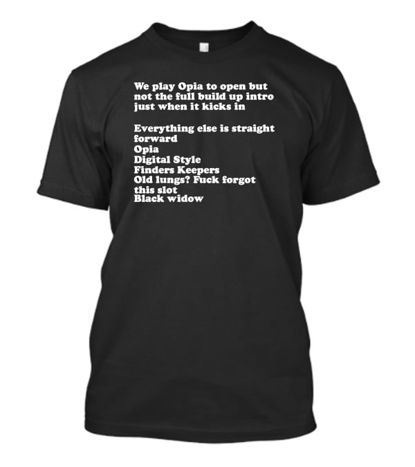 We Play Opia To Open Just When It Kicks In Digital Style Finders Keepers Old Lungs Black Widow T-Shirt