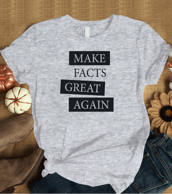 T-Shirt: Chan-jo Jun Make Facts Great Again T-Shirt Chan-jo Jun Make Facts Great Again T-Shirt