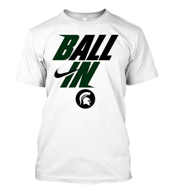 Ball In Michigan State Spartans T-Shirt