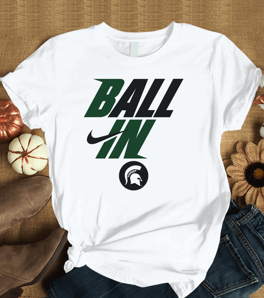 Ball In Michigan State Spartans T-Shirt