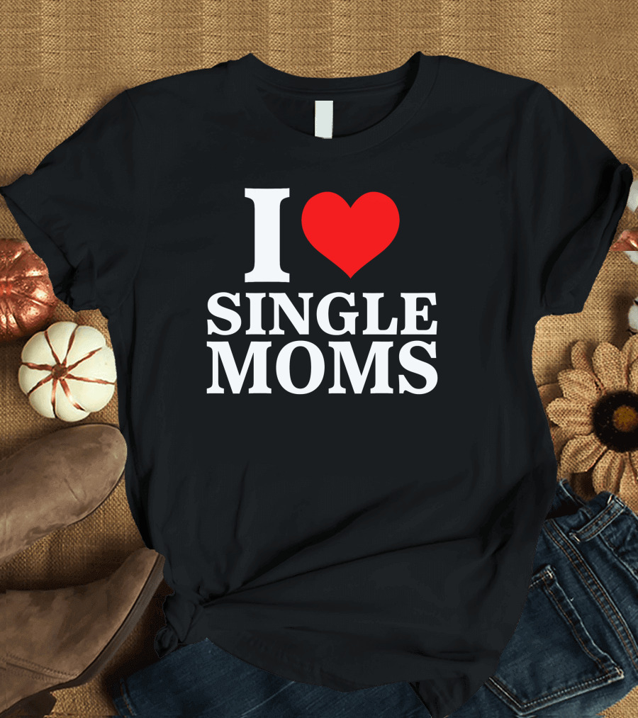 I Love Single Moms Terror Luca Dubs.Co T-Shirt