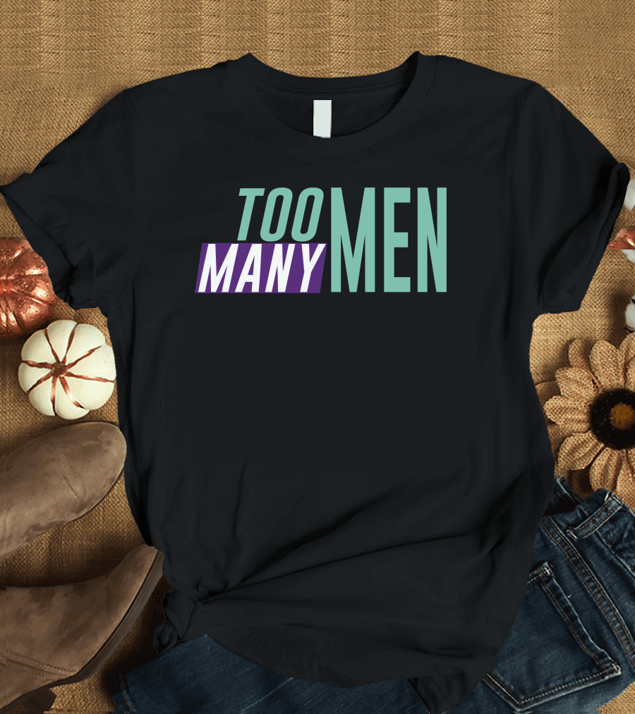 Too Many Men Shayna Wearing Text T-Shirt