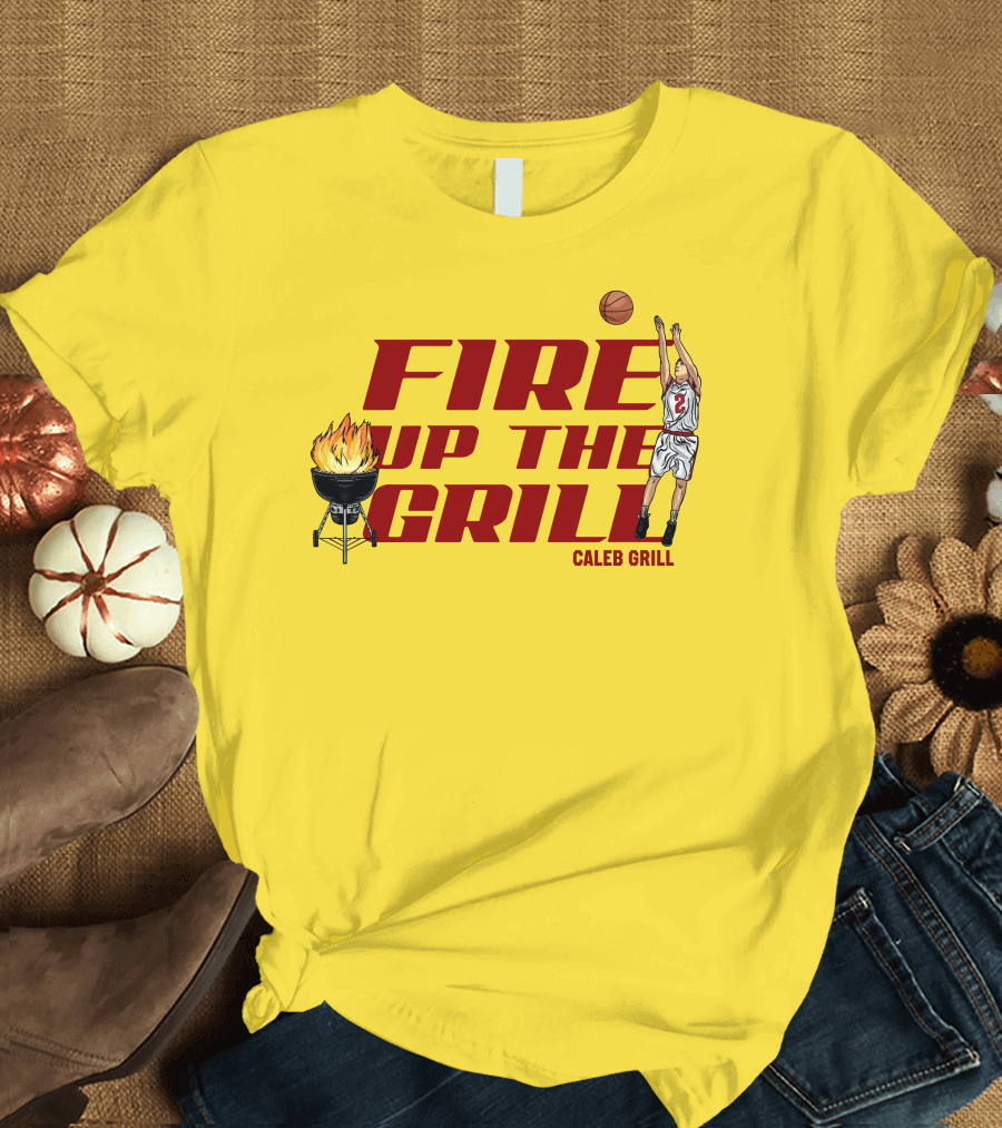 Fire Up The Grill Basketball Caleb Grill Cyclone Fanatic Store T-Shirt