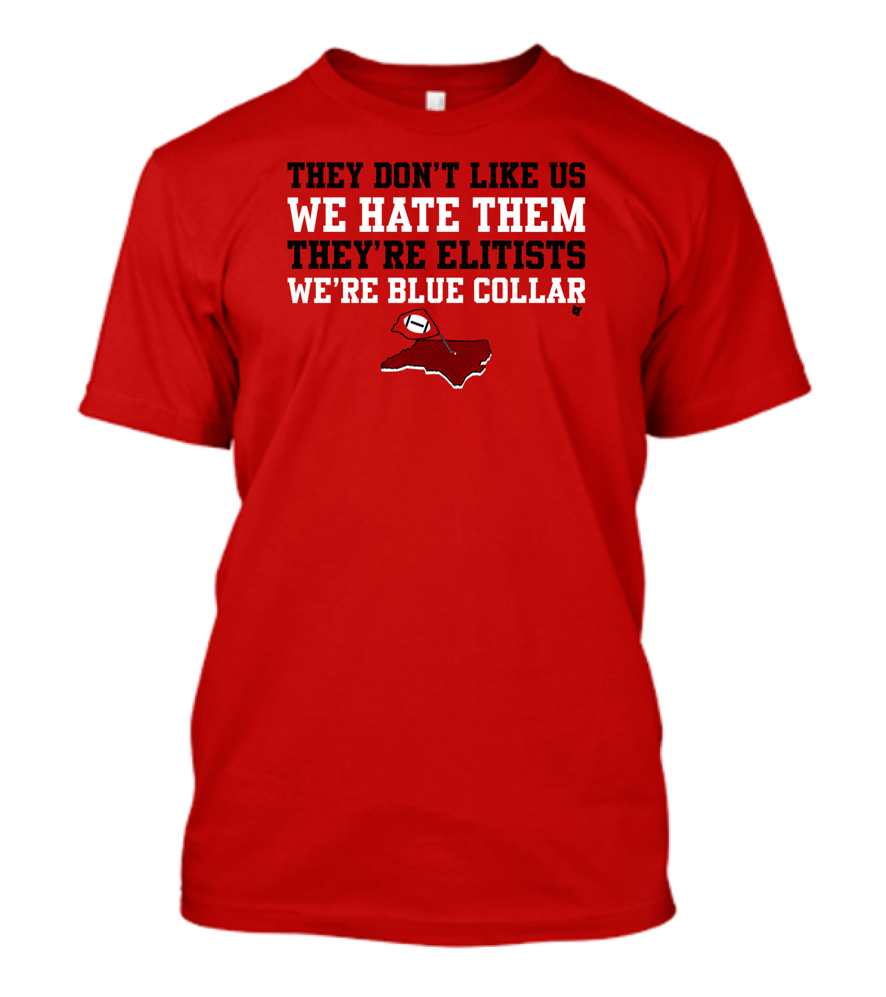 They Don't Like Us We Hate Them They're Elitists We're Blue Collar T-Shirt