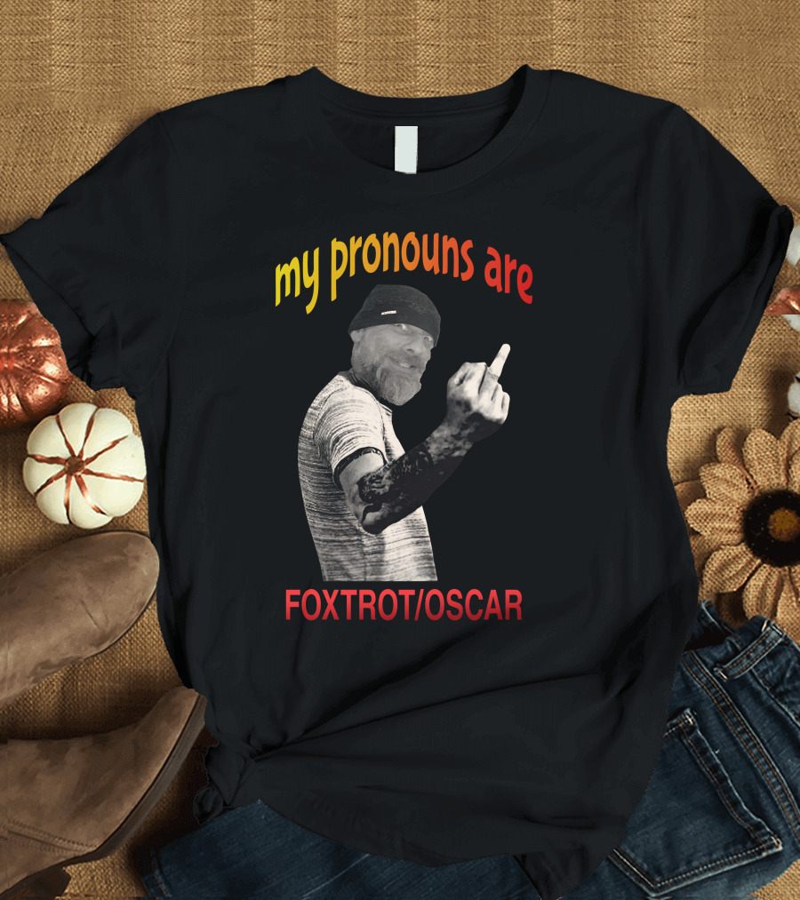 My Pronouns Are Foxtrot Oscar The Dude T-Shirt