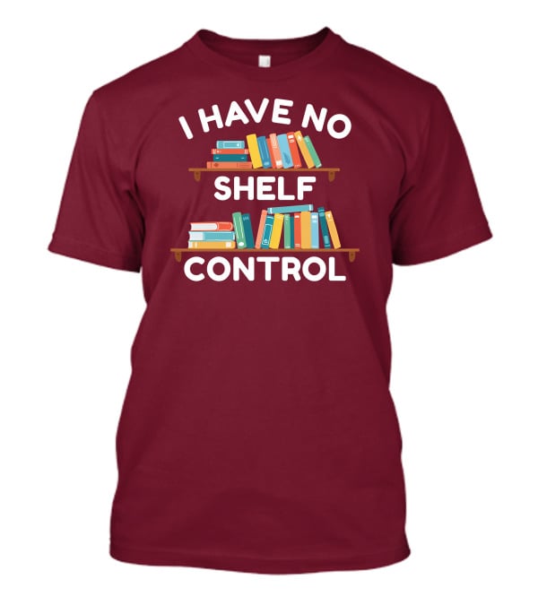 I Have No Shelf Control Gabriella Aldeman Colorful Bookshelves T-Shirt