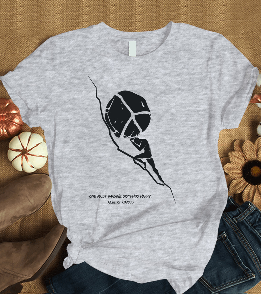 One Must Imagine Sisyphus Happy Albert Camus Illustration with Figure Pushing Boulder T-Shirt