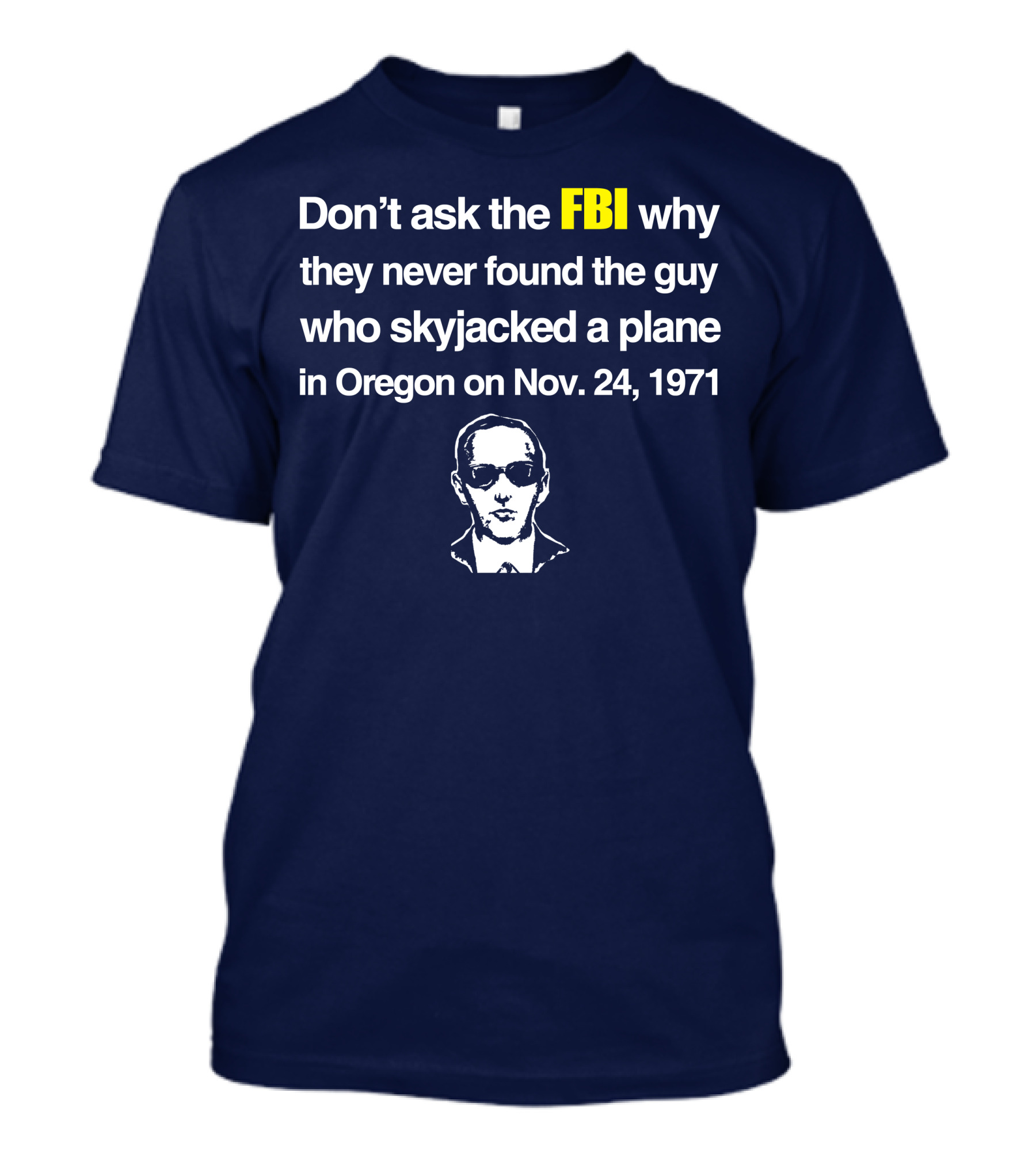 Don't Ask The FBI About The 1971 Oregon Plane Skyjacking Mystery T-Shirt