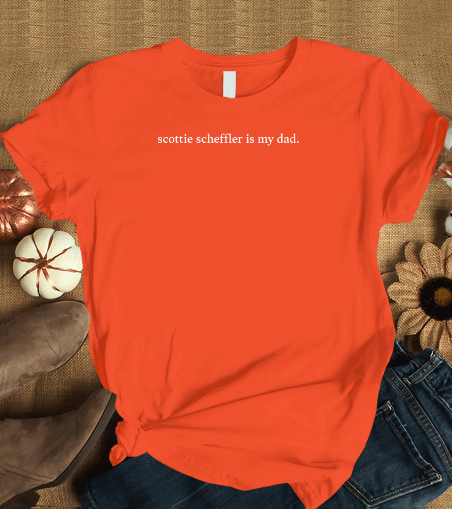 Scottie Scheffler Is My Dad Fun T-Shirt