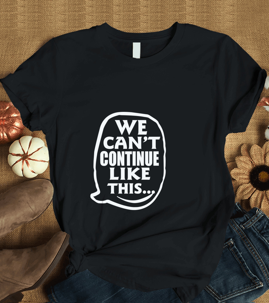 Omoyele Sowore We Can’t Continue Like This… T-Shirt