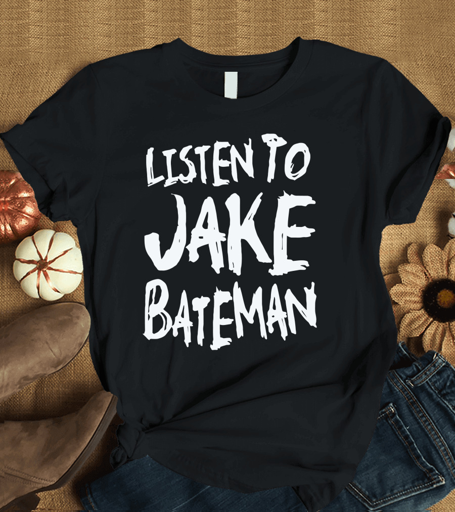 Listen To Jake Bateman Music Apparel Fan Merchandise T-Shirt