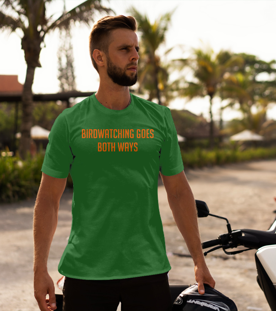 Birdwatching Goes Both Ways Jeffrey Cranor T-Shirt