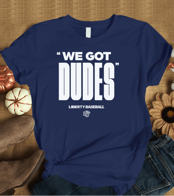 T-Shirt: We Got Dudes Liberty Baseball LU T-Shirt We Got Dudes Liberty Baseball LU T-Shirt