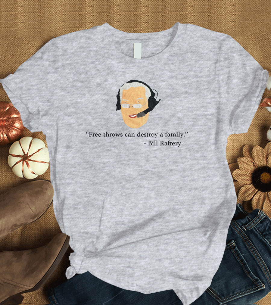 Free Throws Can Destroy A Family Bill Raftery Ben Stevens T-Shirt