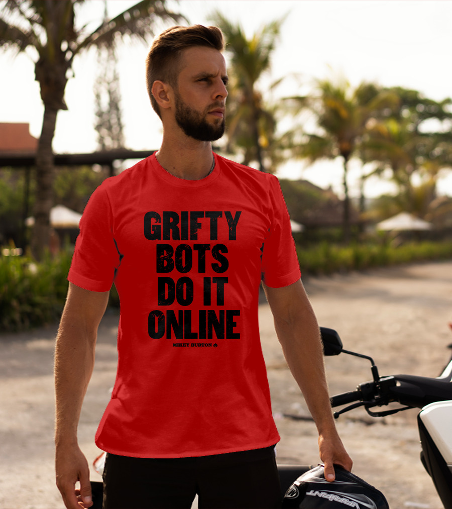 Grifty Bots Do It Online Mikey Burton T-Shirt